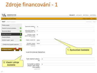Zdroje financování - 1
27
1. Spoluúčast žadatele
2. Vlastní zdroje
žadatele
 