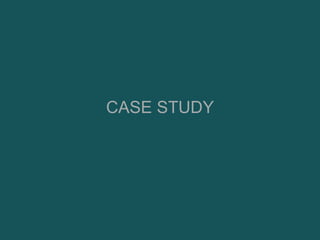 CASE STUDY
 