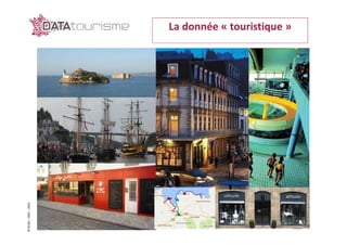 ©Rn2D–DGE–2016 La donnée « touristique »
 