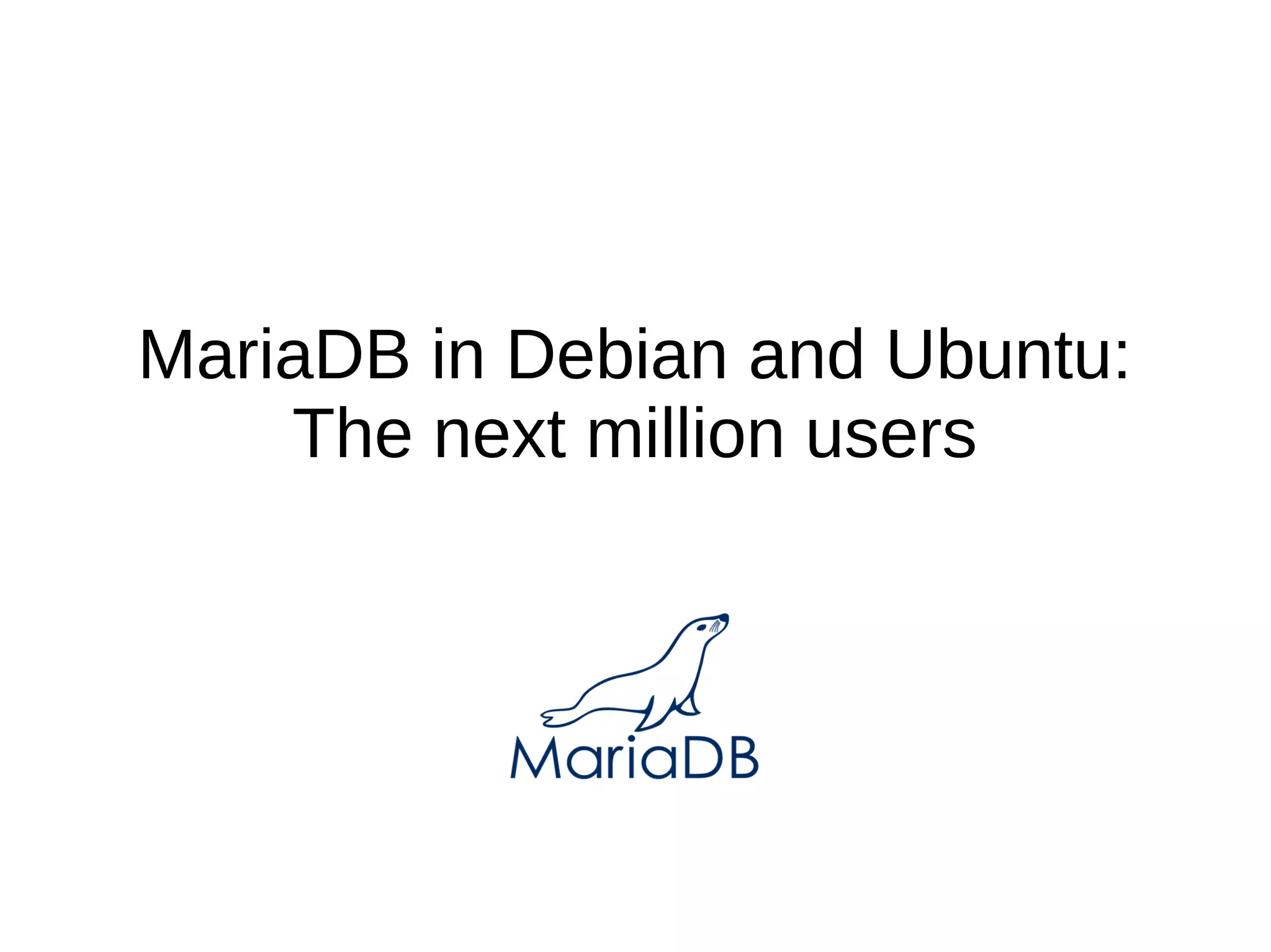 MariaDB in Debian and Ubuntu: The next million users