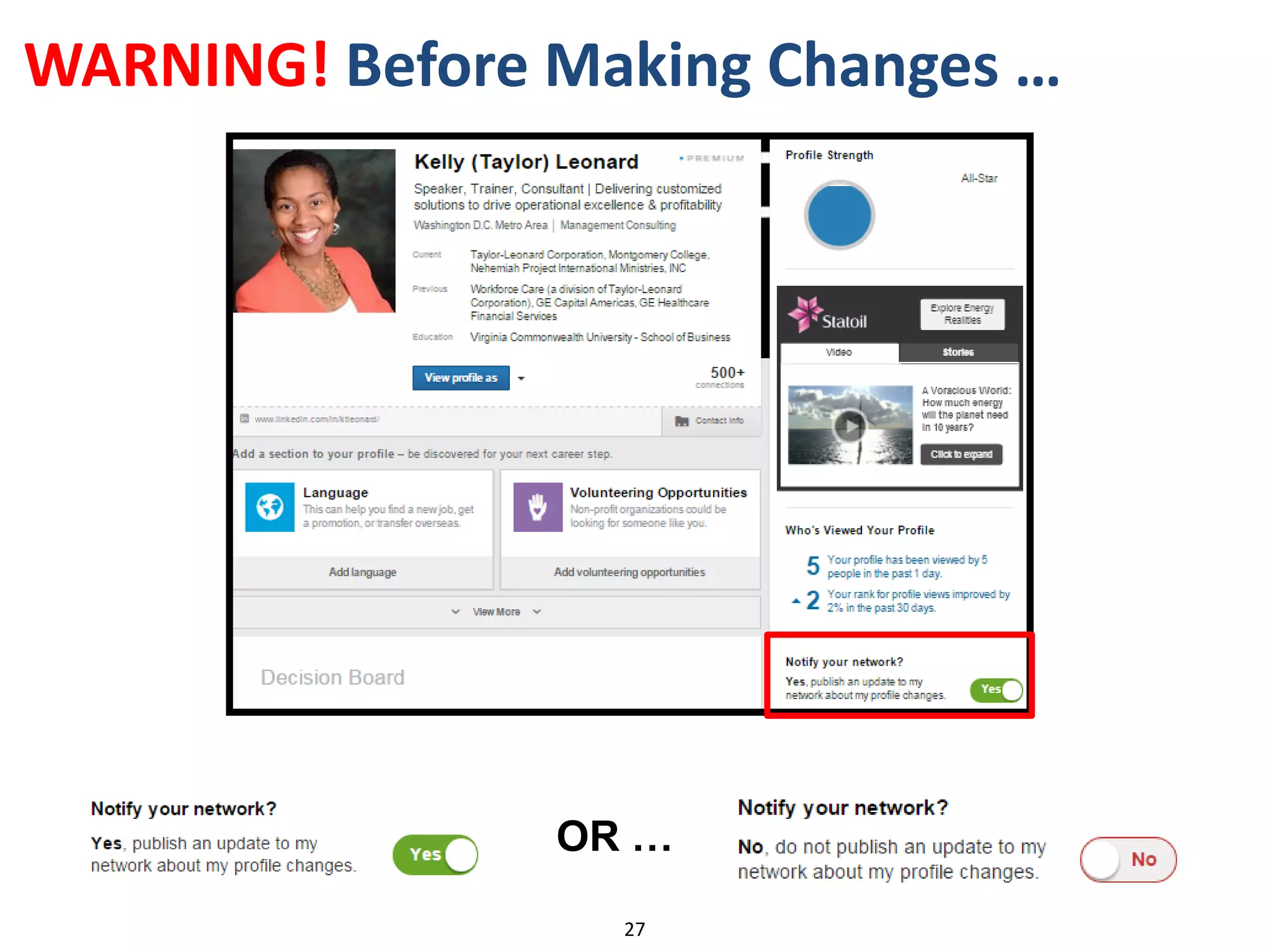 WARNING! Before Making Changes …
27
OR …
 