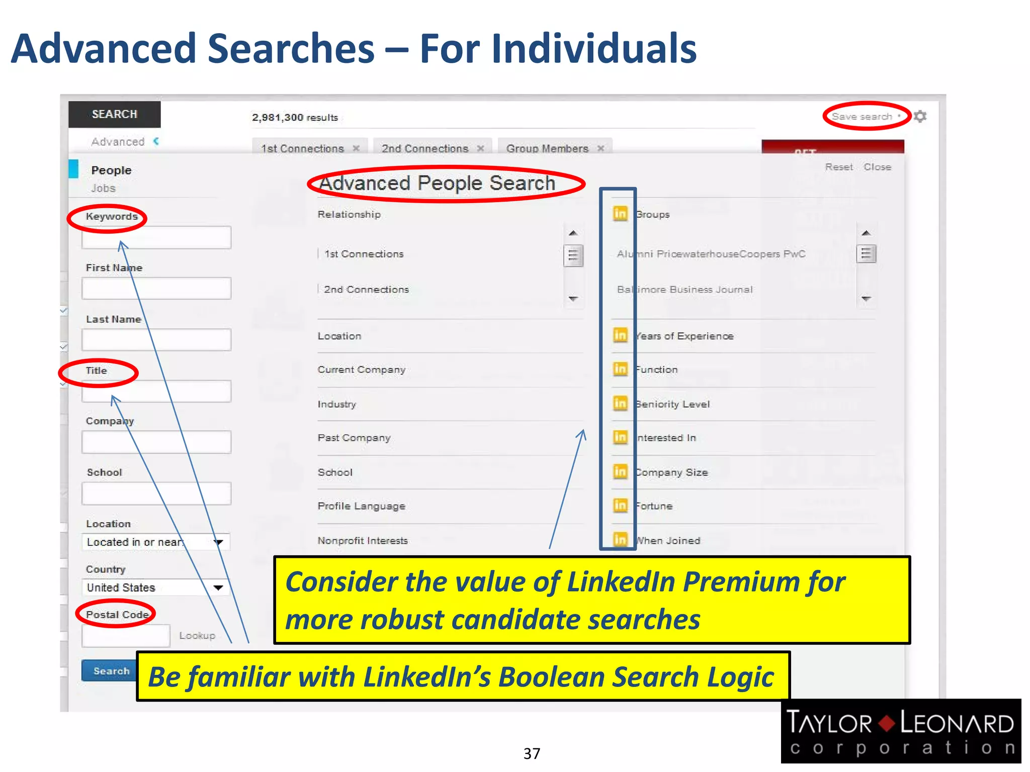 Advanced Searches – For Individuals
37
Consider the value of LinkedIn Premium for
more robust candidate searches
Be familiar with LinkedIn’s Boolean Search Logic
 