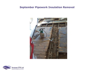 September Pipework Insulation Removal
 