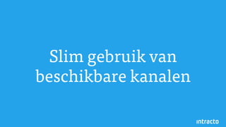 Slim gebruik van
beschikbare kanalen
 