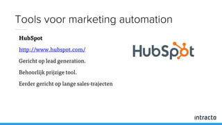 HubSpot
http://www.hubspot.com/
Gericht op lead generation.
Behoorlijk prijzige tool.
Eerder gericht op lange sales-trajecten
Tools voor marketing automation
 