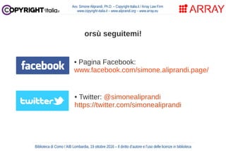 Avv. Simone Aliprandi, Ph.D. – Copyright-Italia.it / Array Law Firm
www.copyright-italia.it – www.aliprandi.org – www.arra...