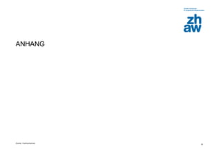 Zürcher Fachhochschule
36
ANHANG
 