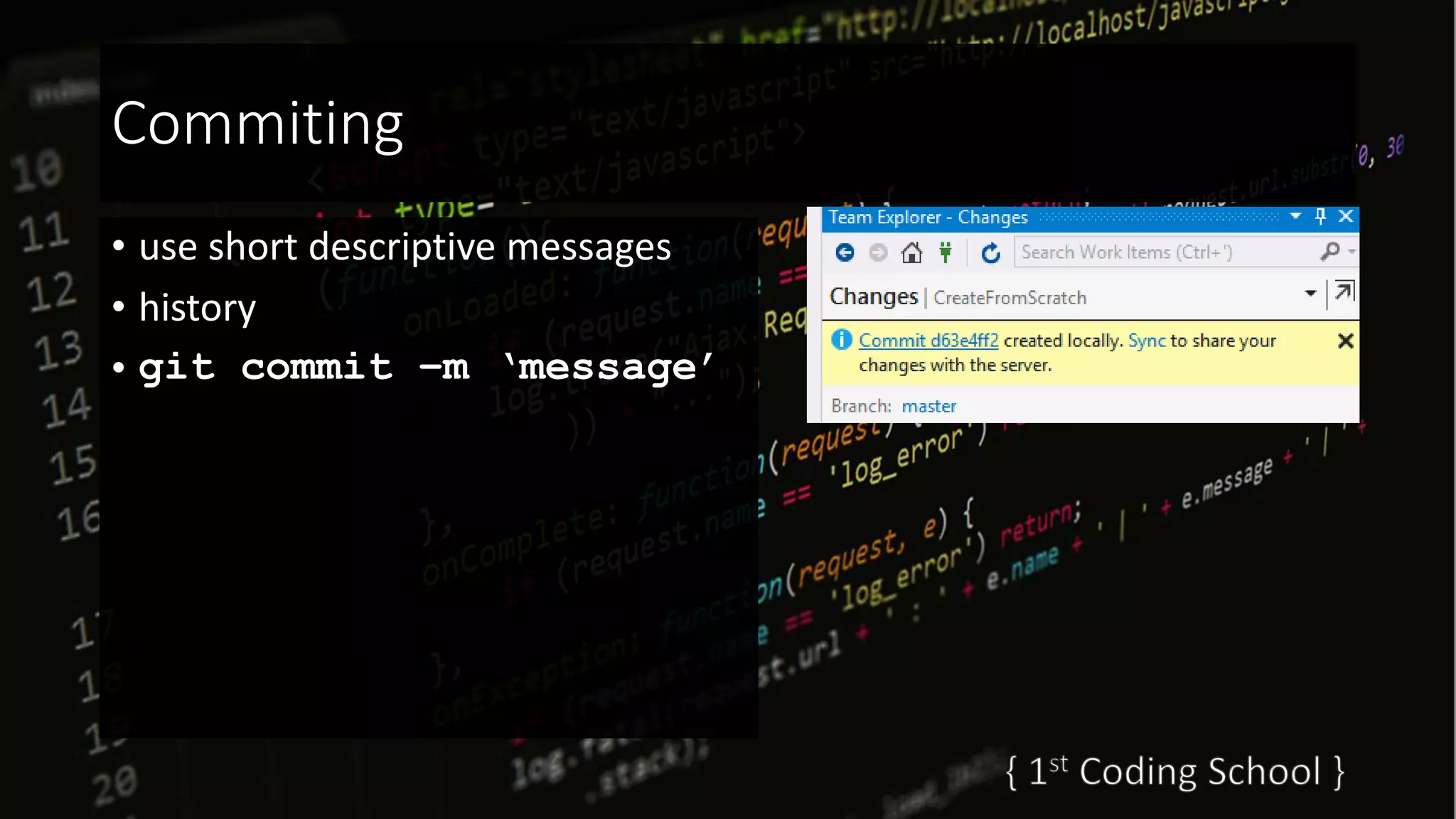 Commiting
• use short descriptive messages
• history
• git commit –m ‘message’
 