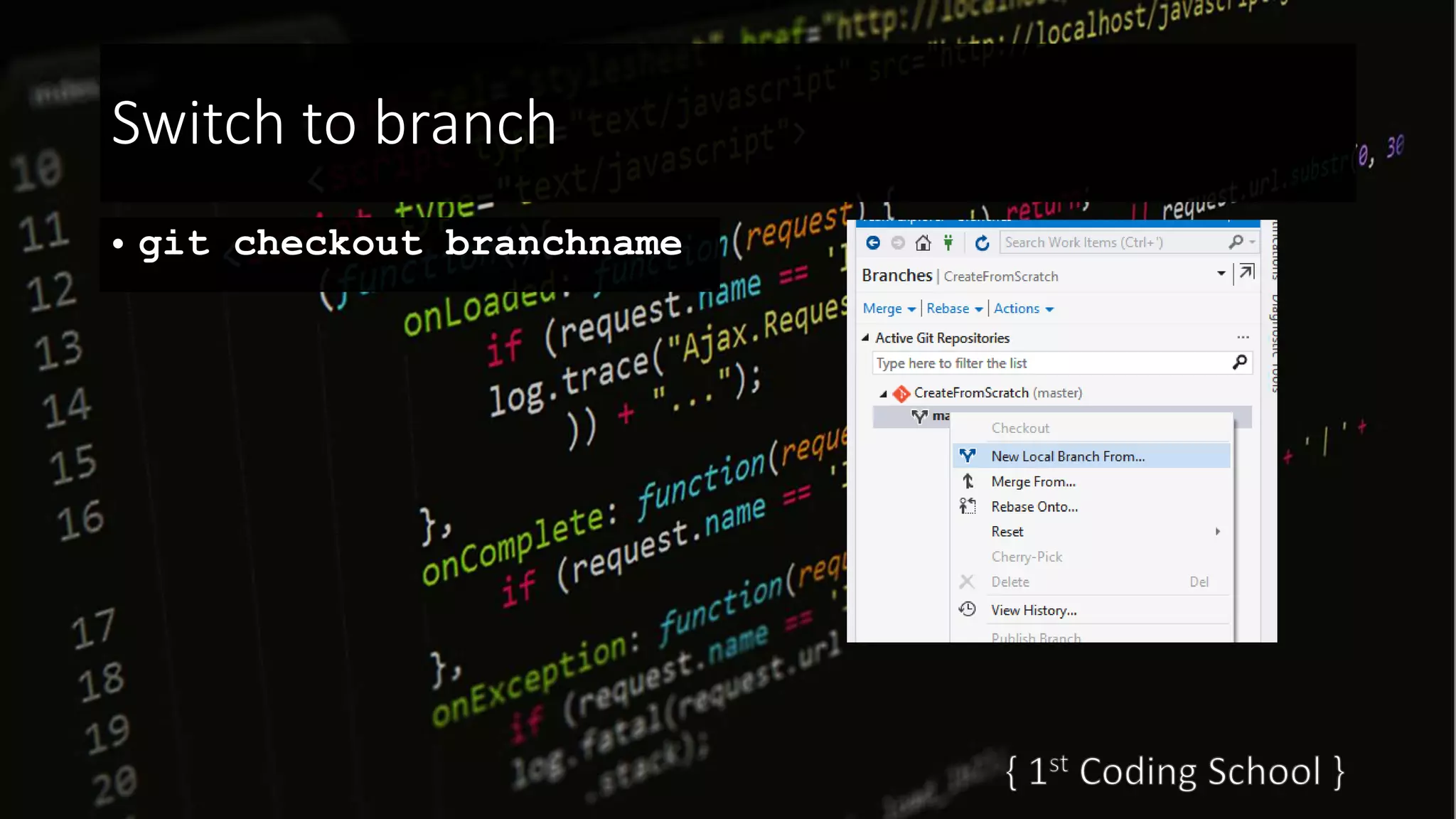 Switch to branch
• git checkout branchname
 