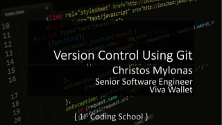 Version Control Using Git
Christos Mylonas
Senior Software Engineer
Viva Wallet
 