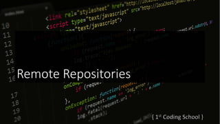 Remote Repositories
 