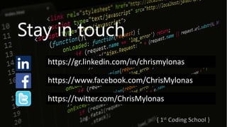 https://gr.linkedin.com/in/chrismylonas
https://www.facebook.com/ChrisMylonas
https://twitter.com/ChrisMylonas
 