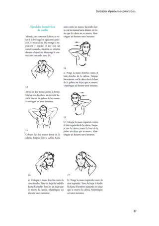 Cuidadosal paciente conartrosis.
27
 