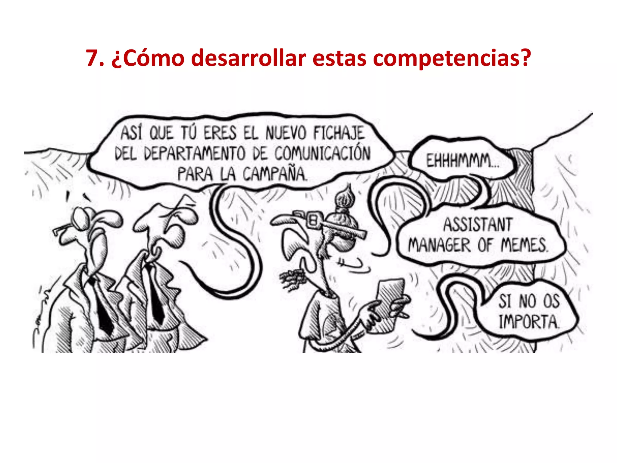 7. ¿Cómo desarrollar estas competencias?
 