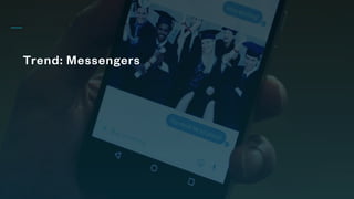 Trend: Messengers
 