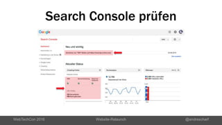 Search Console prüfen
WebTechCon 2016 Website-Relaunch @andrescharf
 