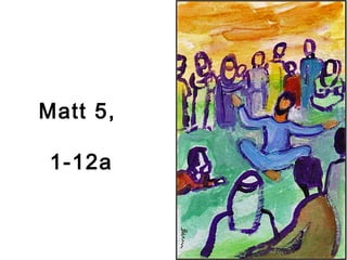 Matt 5,
1-12a
 