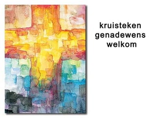 kruisteken
genadewens
welkom
 