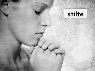 stilte
 