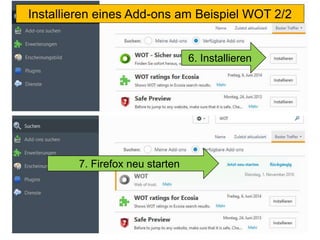 6. Installieren
7. Firefox neu starten
Installieren eines Add-ons am Beispiel WOT 2/2
 