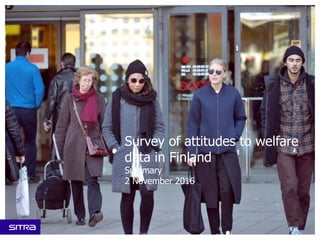 Survey of attitudes to welfare
data in Finland
Summary
2 November 2016
 