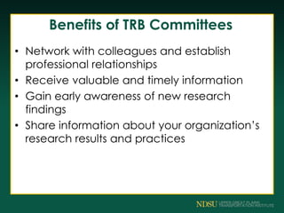 Benefits of TRB Committees
• Network with colleagues and establish
professional relationships
• Receive valuable and timely information
• Gain early awareness of new research
findings
• Share information about your organization’s
research results and practices
 