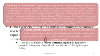 O que é a PEC 241/55?
• Art. 105. Na vigência do Novo Regime Fiscal, as
aplicações mínimas em ações e serviços públicos de saúde
e em manutenção e desenvolvimento do ensino
equivalerão:
• I - no exercício de 2017, às aplicações mínimas calculadas
nos termos do inciso I do § 2º do art. 198 e do
caput do art. 212, da Constituição Federal; e
– Inciso I do § 2º
• I - no caso da União, a receita corrente líquida do respectivo
exercício financeiro, não podendo ser inferior a 15% (quinze por
cento);
5Dodandrea.com
Receita corrente líquida é o somatório das receitas tributárias de
um Governo, referentes a contribuições, patrimoniais, industriais,
agropecuárias e de serviços, deduzidos os valores das transferências
constitucionais.
Transferências Constitucionais: São transferências, previstas na Constituição Federal, de parcelas das
receitas federais arrecadadas pela União e que devem ser repassadas aos Estados, ao Distrito Federal e
aos Municípios. O objetivo do repasse é amenizar as desigualdades regionais e promover o equilíbrio
sócioeconômico entre Estados e Municípios. Dentre as principais transferências [...], destacam-se: o
Fundo de Participação dos Estados e do Distrito Federal (FPE); o Fundo de Participação dos Municípios
(FPM); o Fundo de Compensação pela Exportação de Produtos Industrializados (FPEX); o Fundo de
Manutenção e de Desenvolvimento do Ensino Fundamental e de Valorização do Magistério (FUNDEF);
e o Imposto sobre a Propriedade Territorial Rural (ITR).
 