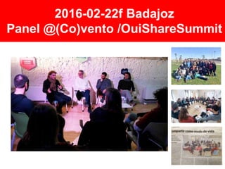 2016-02-22f Badajoz
Panel @(Co)vento /OuiShareSummit
 