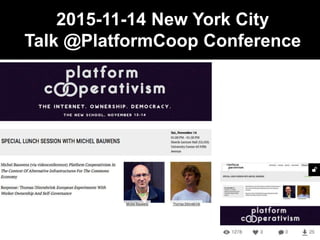 2015-11-14 New York City
Talk @PlatformCoop Conference
 