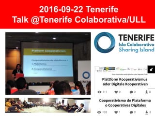 2016-09-22 Tenerife
Talk @Tenerife Colaborativa/ULL
 