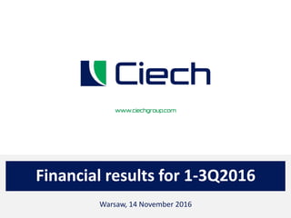 Financial results for 1-3Q2016
Warsaw, 14 November 2016
 