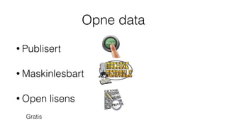 • Publisert
• Maskinlesbart
• Open lisens
Opne data
Gratis
 