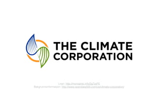 Logo: http://monsanto.info/2g7zyF6
Bakgrunnsinformasjon: http://www.opendata500.com/us/climate-corporation/
 