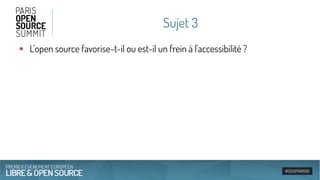 Sujet 3
●
L'open source favorise-t-il ou est-il un frein à l'accessibilité ?
 