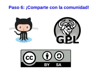 Paso 6: ¡Comparte con la comunidad!
 
