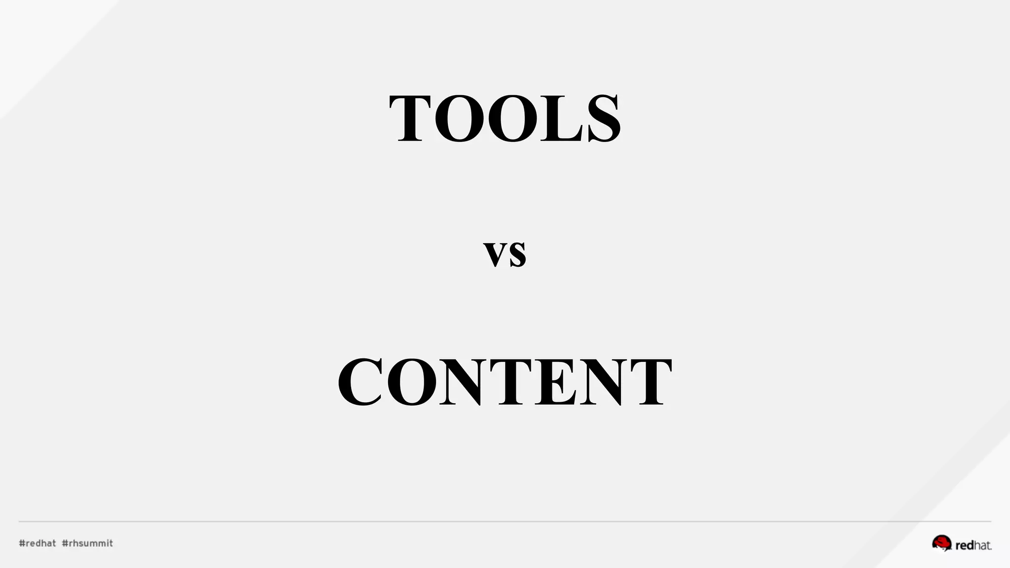 TOOLS
vs
CONTENT
 
