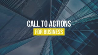 Call to Actions
for BUSINESS
 