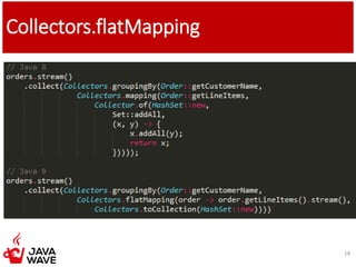 Collectors.flatMapping
18
 