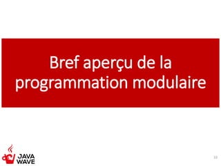 Bref aperçu de la
programmation modulaire
33
 