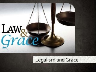 Legalism and Grace
 