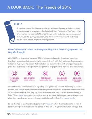 2017 Social Marketing Planning Guide 7
User-Generated Content on Instagram Might Not Boost Engagement the
Way We Thought
W...