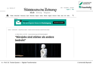 © Universität Bayreuth6 • Prof. Dr. Torsten Eymann • Digitale Transformation
 