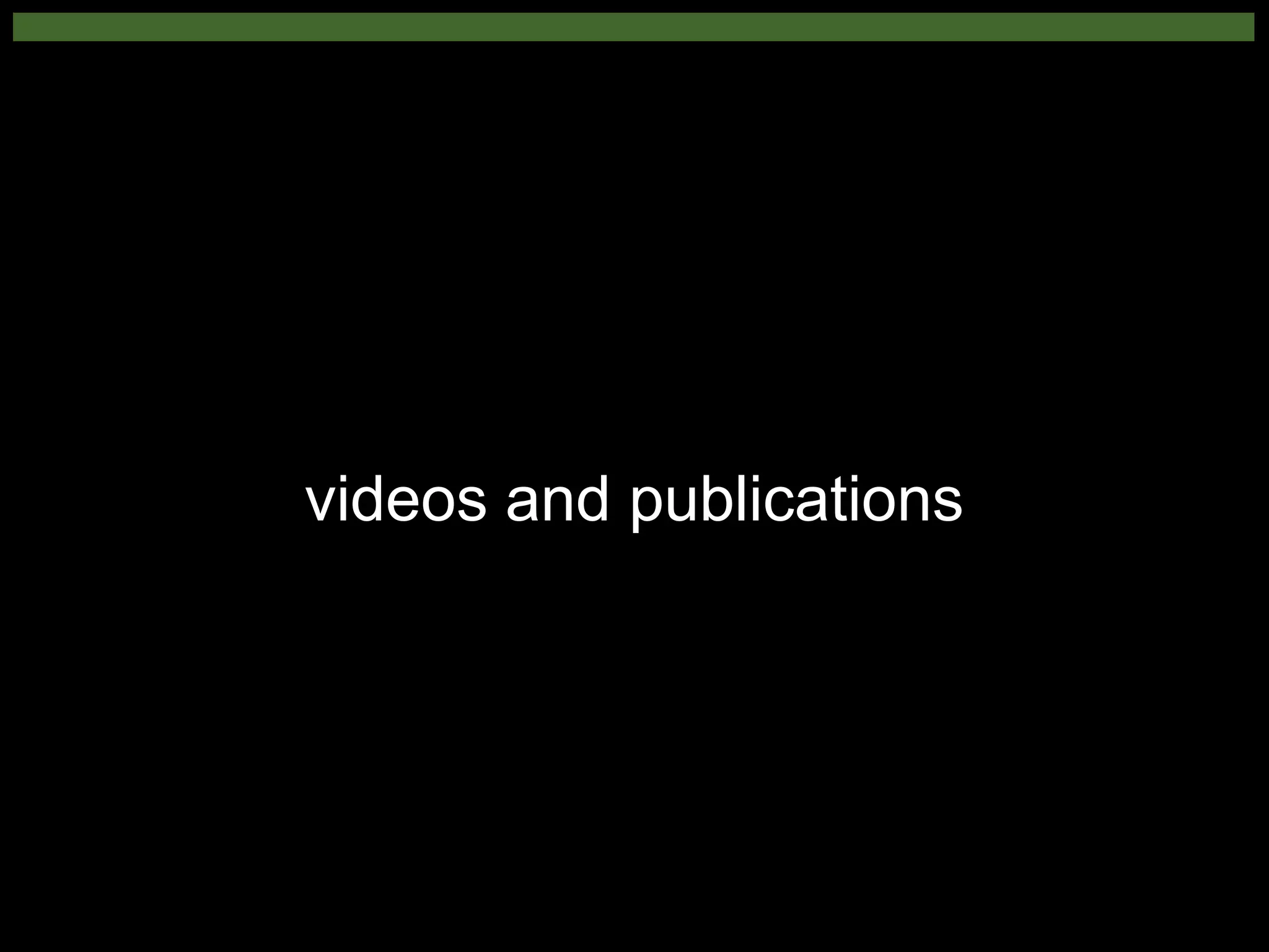 videos and publications
 