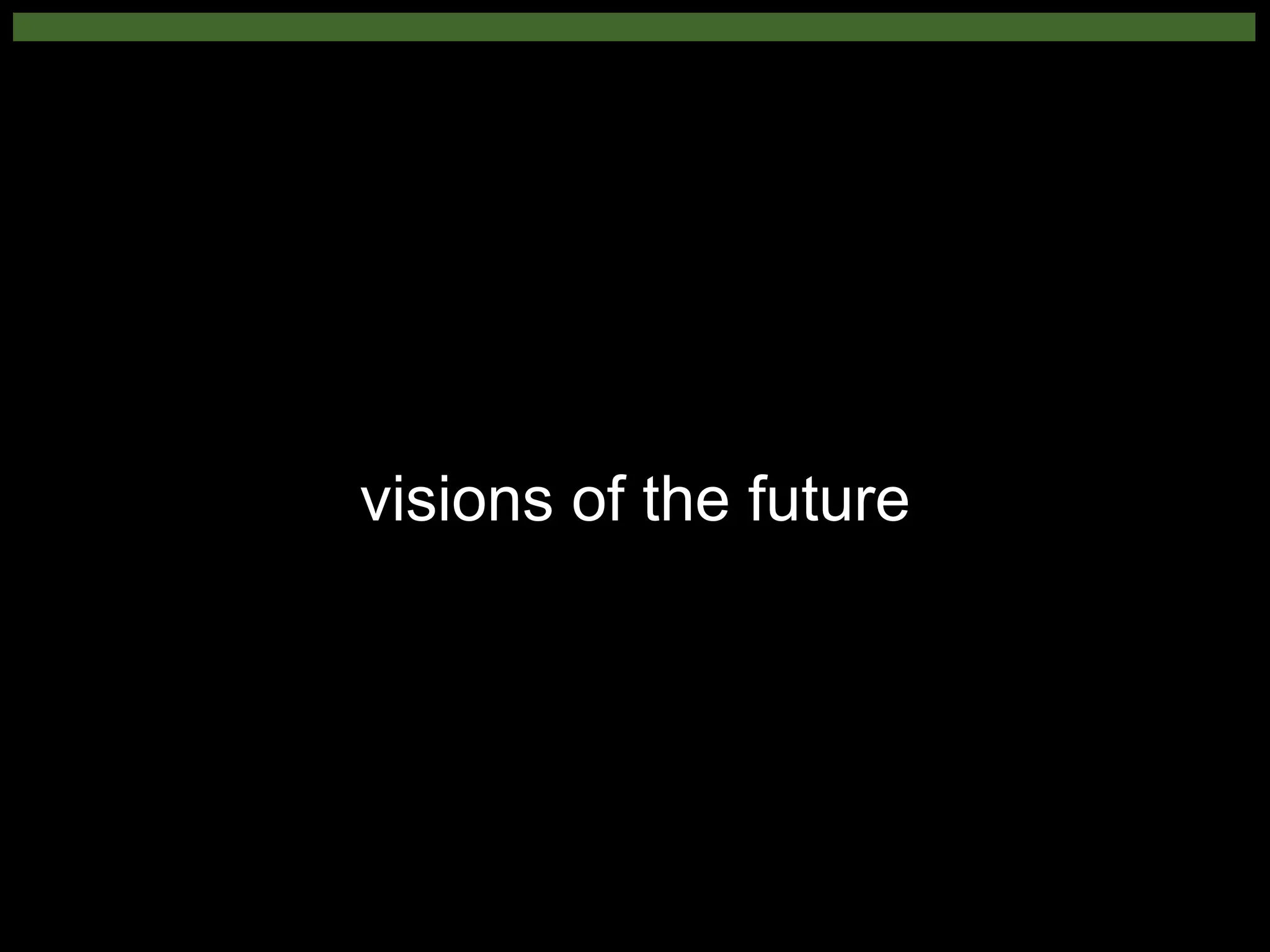 visions of the future
 