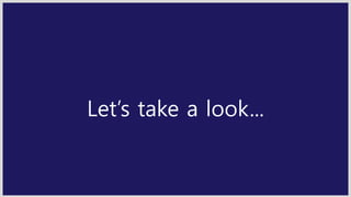 Let’s take a look...
 