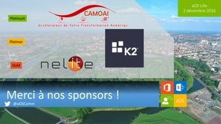 aOS Lille
2 décembre 2016
Merci à nos sponsors !
Platinum
Gold
Platinor
 