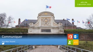 aOS Lille
2 décembre 2016
Communiquer
Jean-Marc Touzard
@JeanMarcTouzard
 