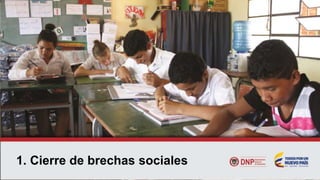 1. Cierre de brechas sociales
 