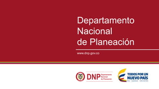 www.dnp.gov.co
Departamento
Nacional
de Planeación
 