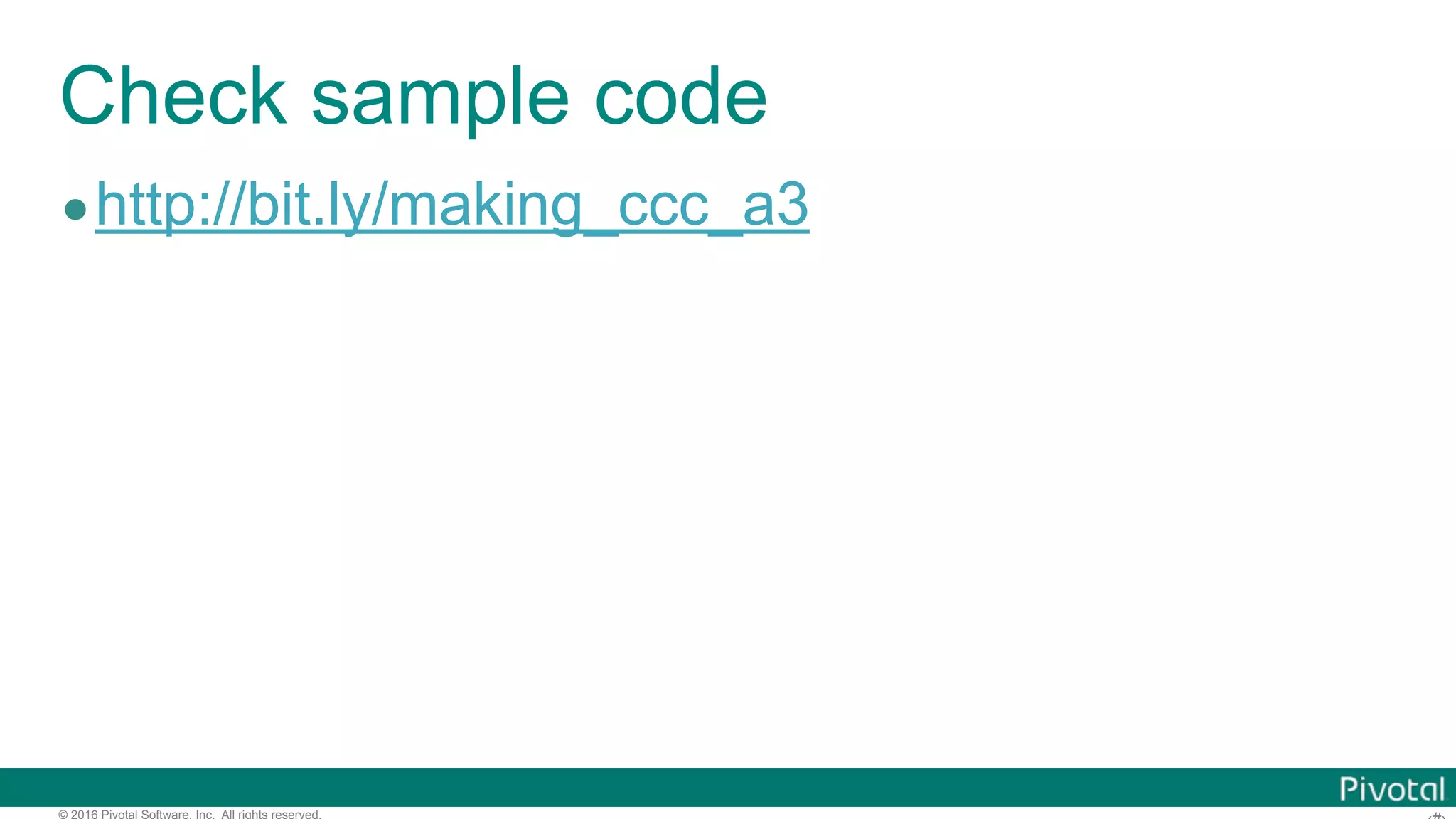 © 2016 Pivotal Software, Inc. All rights reserved. Spring Cloud Contract Maven Plugin mvn spring-cloud-contract:generateTests mvn spring-cloud-contract:convert mvn spring-cloud-contract:generateStubs Acceptance Test WireMock stub file (only for REST) Stub jar file 